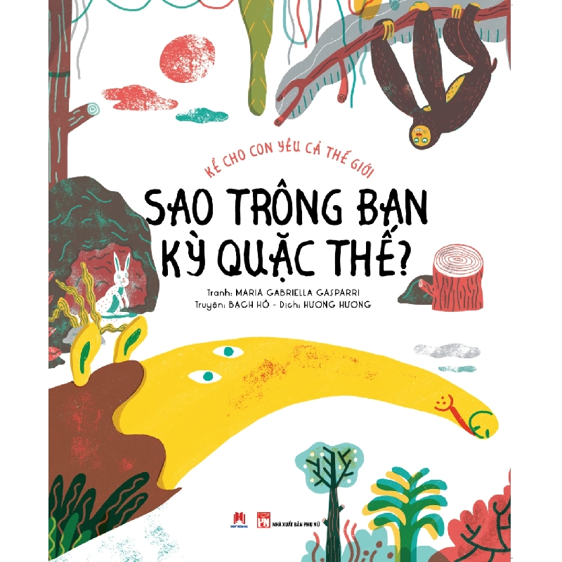 Kể cho con yêu cả thế giới - Sao trông bạn kỳ quặc thế?(HH) Mới 100% HCM.PO Độc quyền - Thiếu nhi 345358