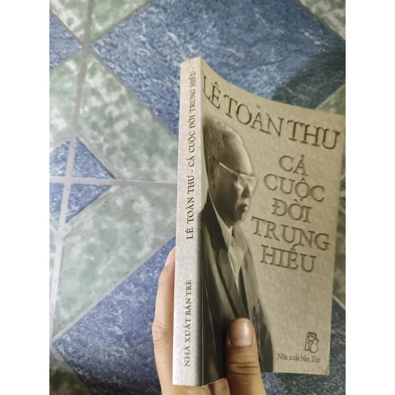 Cả cuộc đời trung hiếu - Lê Toàn Thư 782636