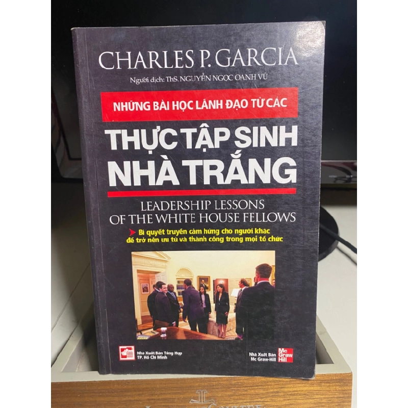 [Phiên Chợ Sách Cũ] NHỮNG BÀI HỌC LÃNH ĐẠO TỪ CÁC THỰC TẬP SINH NHÀ TRẮNG 2010 - Charles P.Garcia -NXB Tổng Hợp Tp HCM 0506 468213