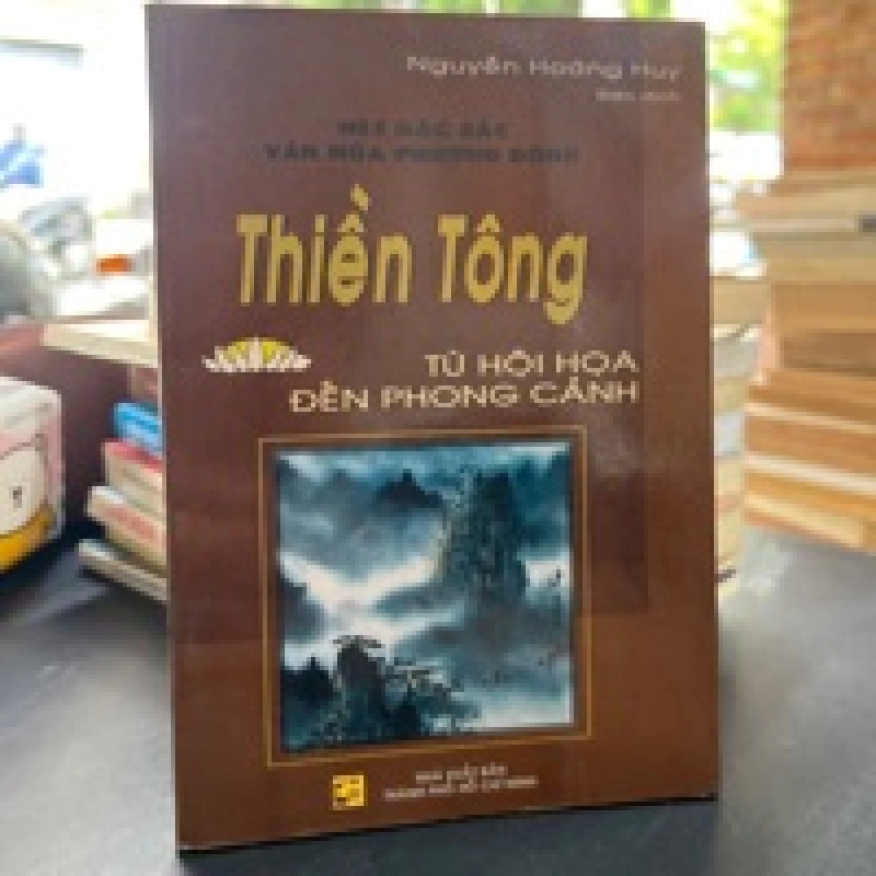 Thiền Tông Từ Hội Họa Đến Phong Cảnh - Nguyễn Hoàng Huy dịch 449435