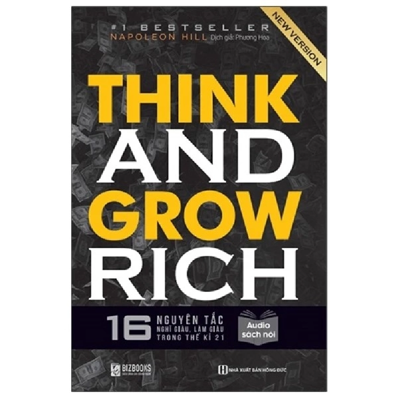 Think and grow rich 16 nguyên tắc nghĩ giàu làm giàu trong thế kỷ 21 - Bizbooks - TB 2023 [TSTK] 1018542