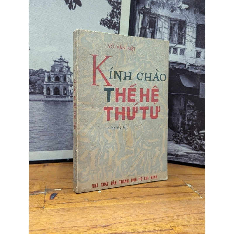 KÍNH CHÀO THẾ HỆ THỨ TƯ - VÕ VĂN KIỆT 166919