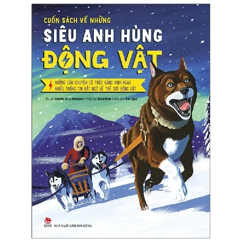 Cuốn Sách Về Những Siêu Anh Hùng Động Vật - Những Câu Chuyện Có Thật Đáng Kinh Ngạc - Nhiều Thông Tin Bất Ngờ Về Thế Giới Động Vật - Camilla De La Bedoyere, David Dean ASB.PO Oreka-Blogmeo120125 371191