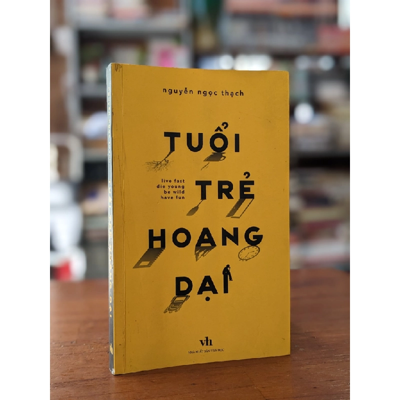 Tuổi trẻ hoang dại - Nguyễn Ngọc Thạch 299235