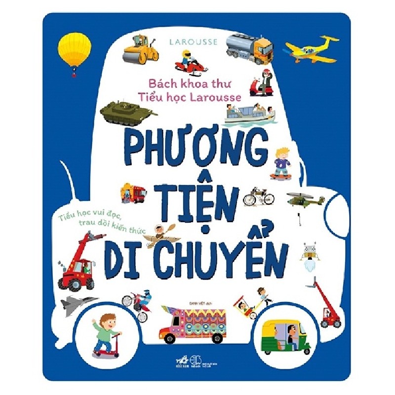 Bách Khoa Thư Tiểu Học Larousse - Phương Tiện Di Chuyển (Bìa Cứng) - Larousse 59171