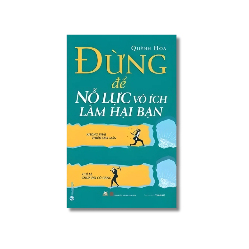 Đừng để nổ lực vô ích làm hại bạn - Quỳnh Hoa 724321