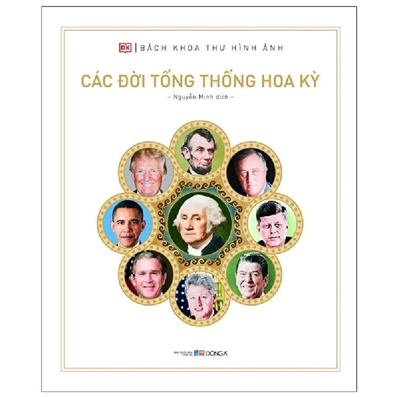 Bách Khoa Thư Hình Ảnh: Các Đời Tổng Thống Hoa Kỳ (Bìa Cứng) - DK 27663