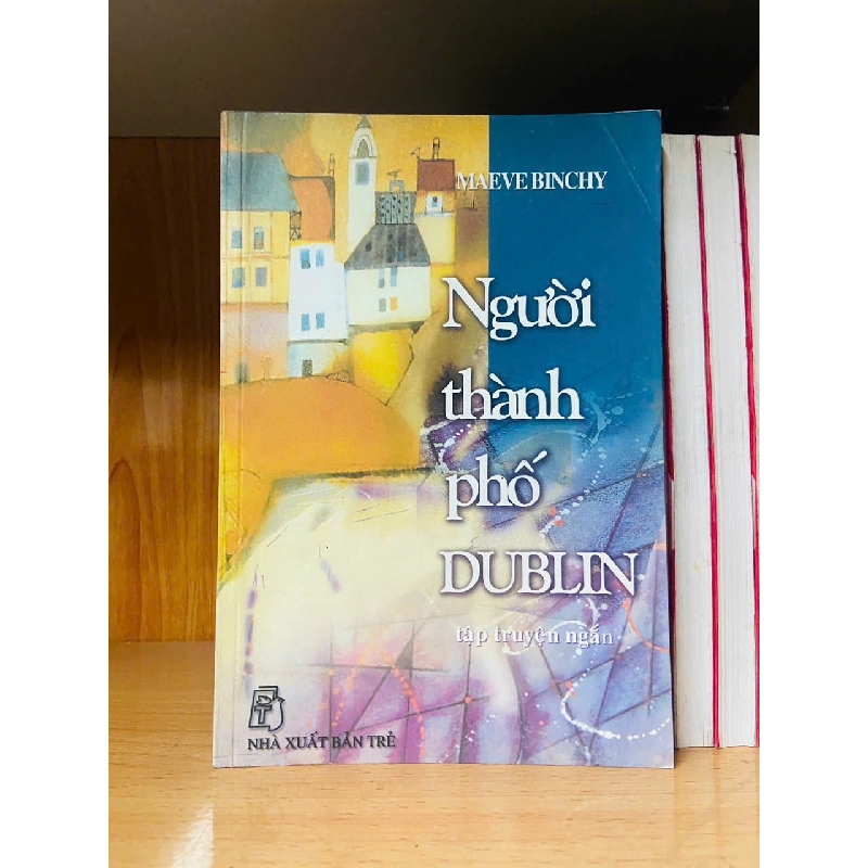 Người thành phố DUBLIN / Maeve Binchy Sách văn học VAVO3101 789923