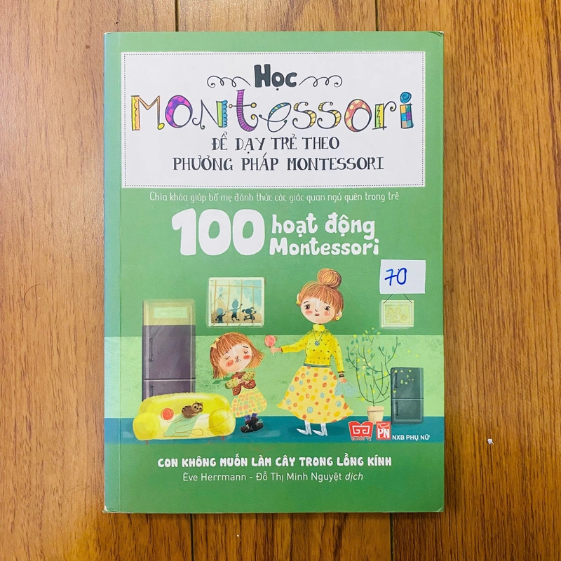 100 Hoạt Động Montessori: Con Không Muốn Làm Cây Trong Lồng Kính 377562