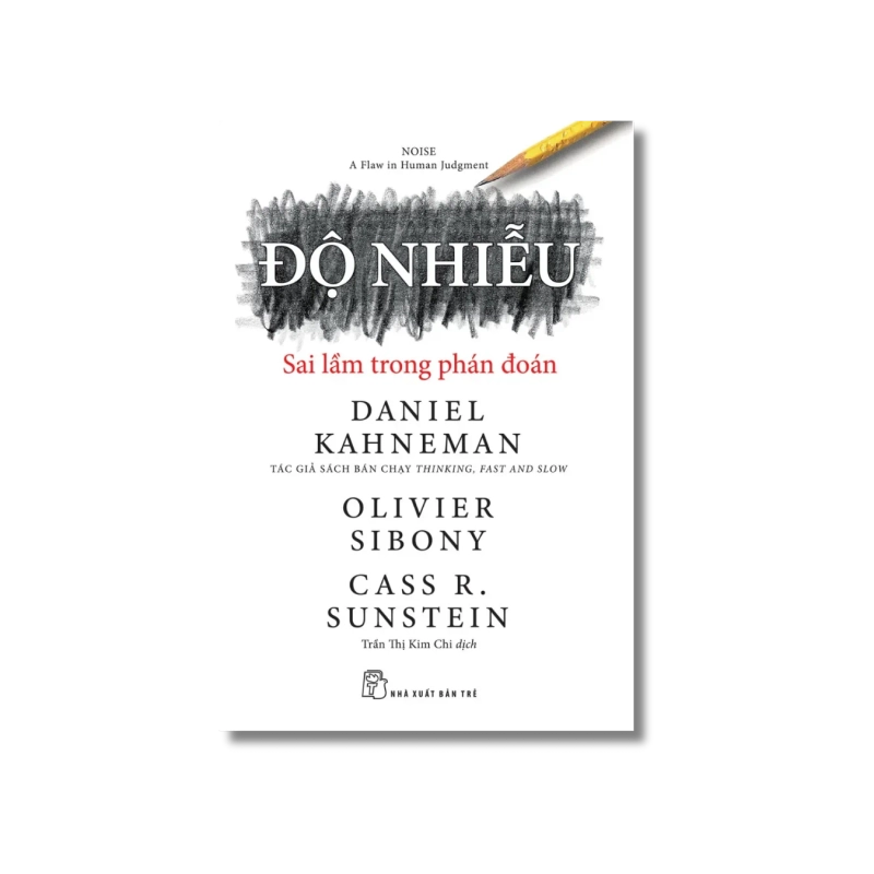 Độ nhiễu: Sai lầm trong phán đoán - Daniel Kahneman ; Olivier Sibony ; Cass R.Sunstein 729349