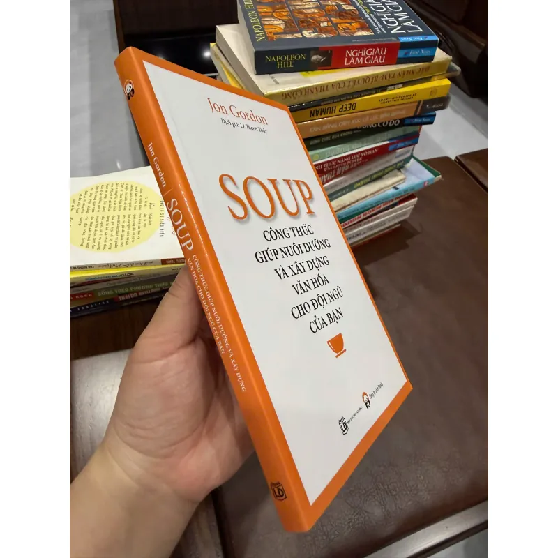 SOUP – Công Thức Giúp Nuôi Dưỡng Và Xây Dựng Văn Hóa Cho Đội Ngũ Của Bạn | Jon Gordon- K3 1003623