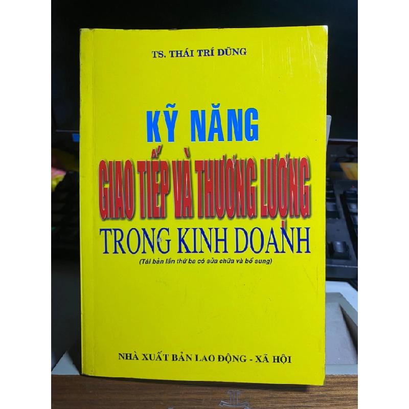 Kỹ Năng Giao Tiếp và Thương Lượng trong kinh doanh- TS Thái Trí Dũng STB896 457013