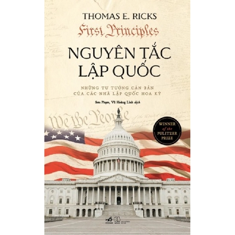 Nguyên Tắc Lập Quốc - Những Tư Tưởng Căn Bản Của Các Nhà Lập Quốc Hoa Kỳ - Nhã Nam Thomas E. Ricks LỊCH SỬ - CHÍNH TRỊ - TRIẾT HỌC 404744