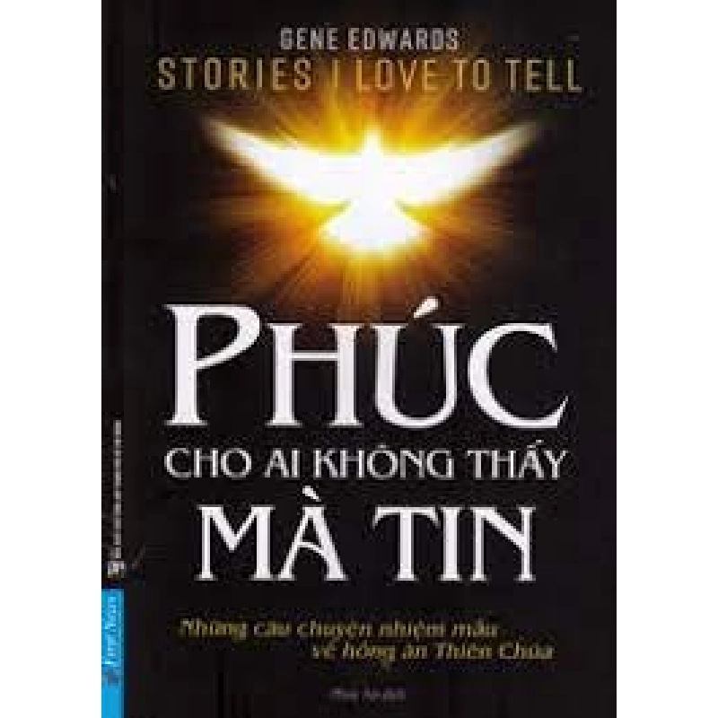 Phúc Cho Ai Không Thấy Mà Tin 2021 - Gene Edwards New 100% HCM.PO 32283