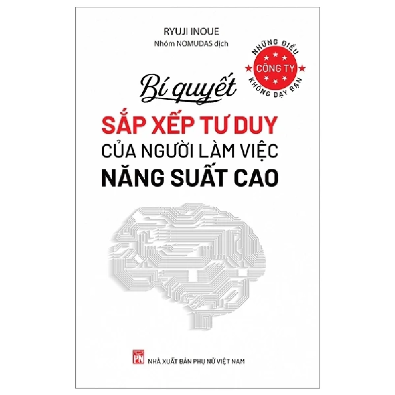 Những Điều Công Ty Không Dạy Bạn - Bí Quyết Sắp Xếp Tư Duy Của Người Làm Việc Năng Suất Cao - Ryuji Inoue (Mới 100%) Sách tư duy, kỹ năng sống, NXB Phụ Nữ - SÁCH ĐẠI HỌC 484912