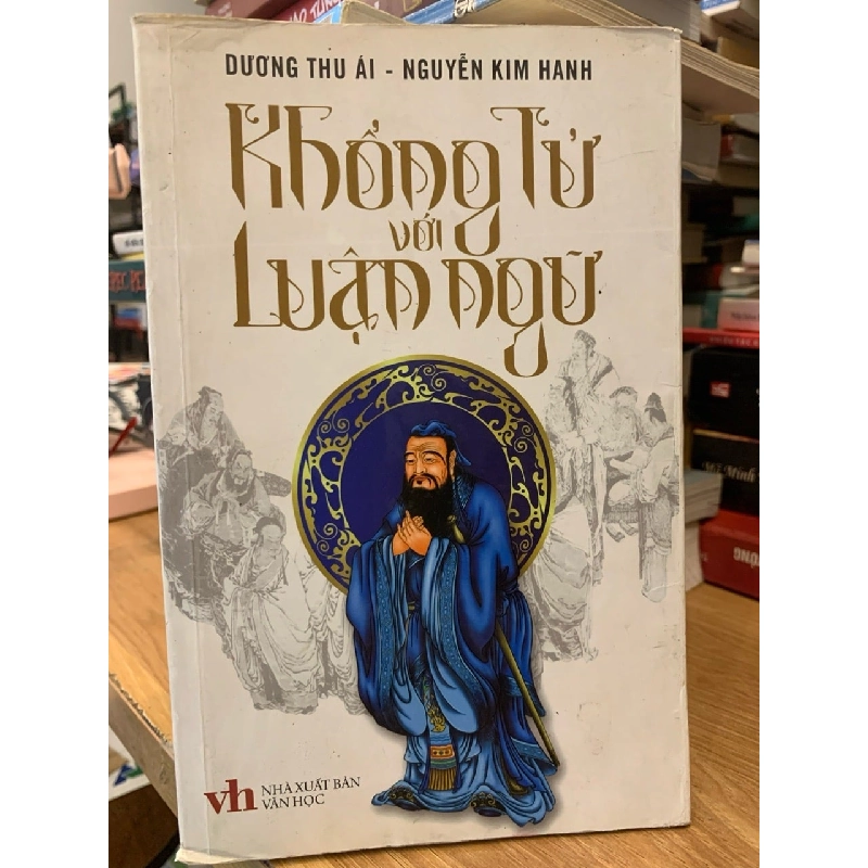 Khổng Tử với luận ngữ -Dương Thu Ái , Nguyễn Kim Hanh 757136