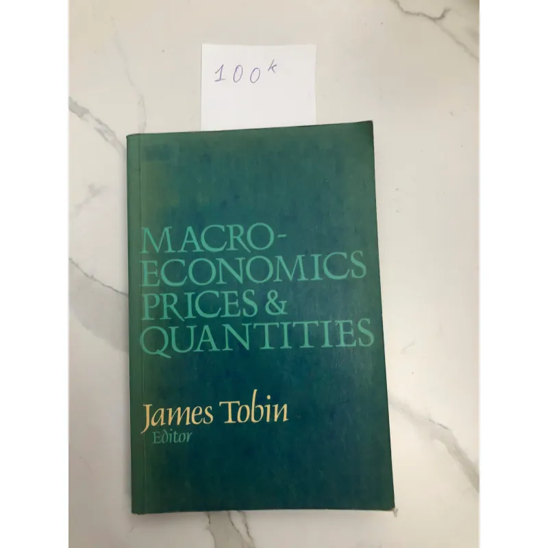 Macroeconomics Prices & Quantities - James Tobin (Editor) - Kinh tế học vĩ mô, Học thuật 602202