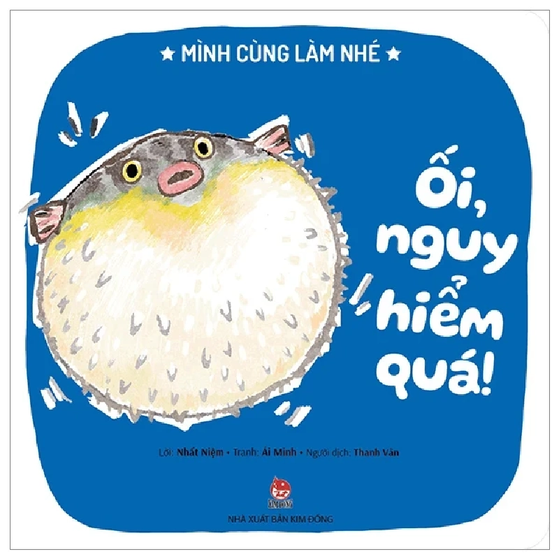 Mình Cùng Làm Nhé - Ối, Nguy Hiểm Quá! - Nhất Niệm, Ái Minh 313917