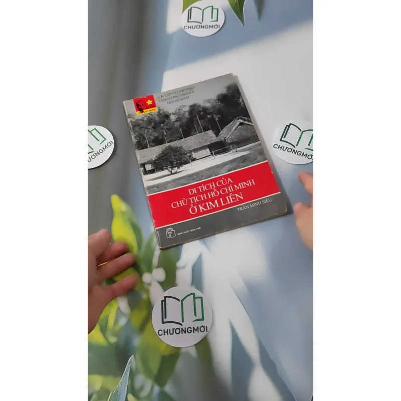 Di Tích Chủ Tịch ở Kim Liên - Trần Minh Siêu biên soạn 928552