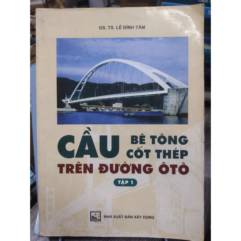 Sách: Cầu bê tông cốt thép trên đường Ô Tô - TG: GS TS Lê Đình Tâm (KT) 738360