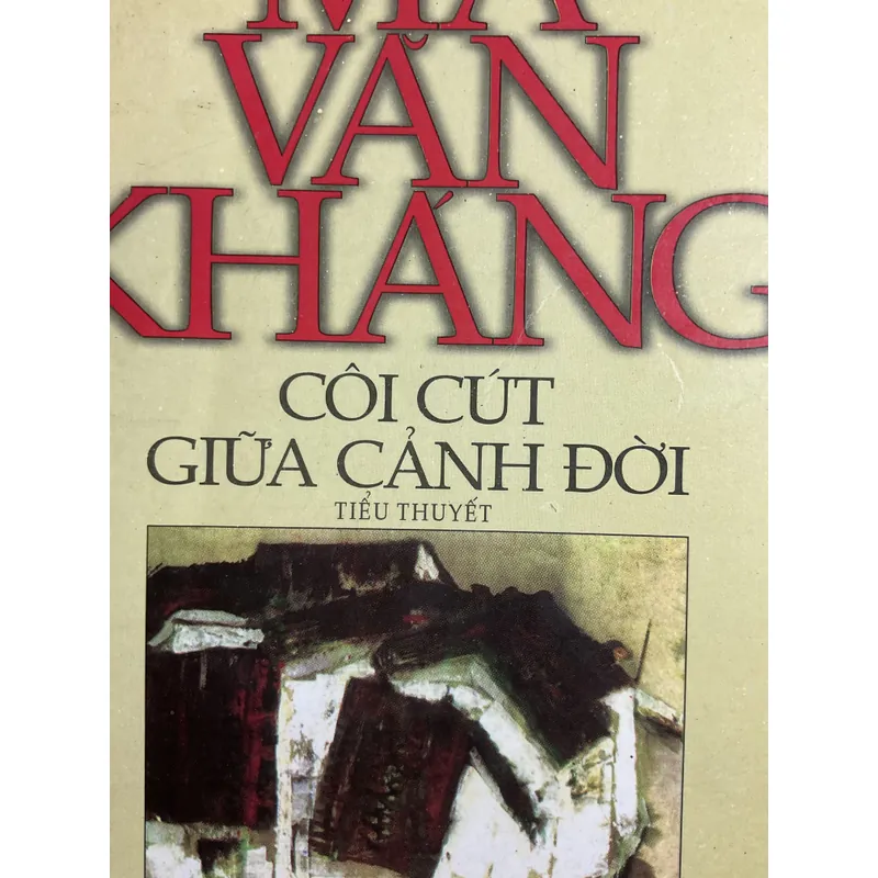 [DANH TÁC] Côi cút giữa cảnh đời - Ma Văn Kháng 695786