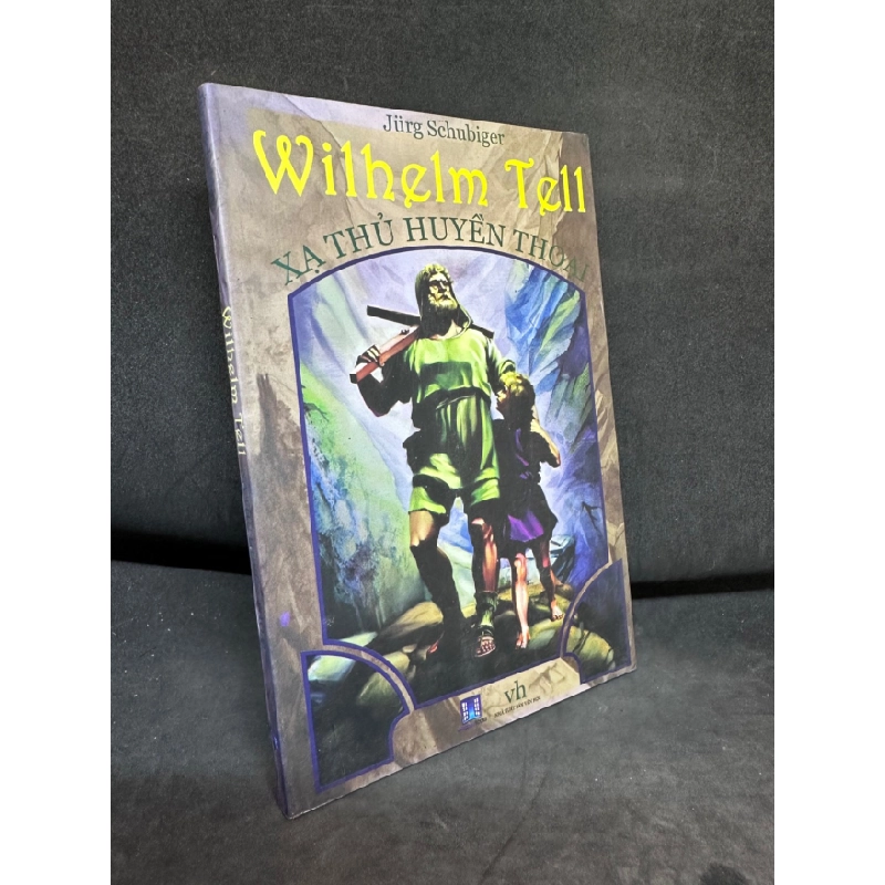 [Phiên Chợ Sách Cũ] Wilhem Tell Xạ Thủ Huyền Thoại, Jurg Schubiger, (Ố Nhẹ), 2013 1503 411498