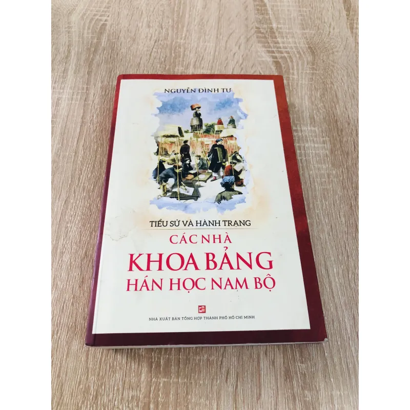 TIỂU SỬ VÀ HÀNH TRANG CÁC NHÀ KHOA BẢNG HÁN HỌC NAM BỘ 989643