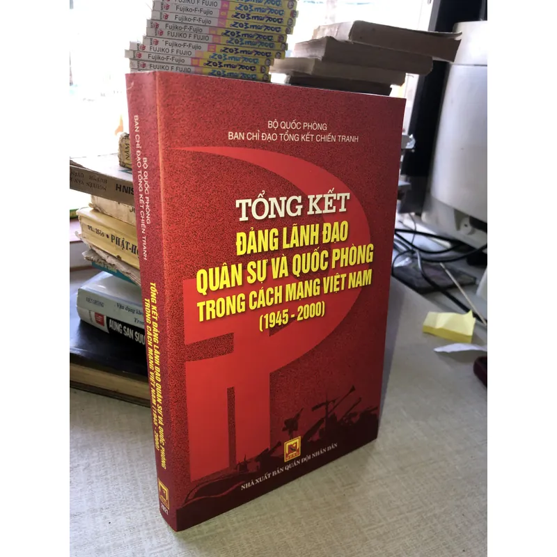 Tổng kết Đảng lãnh đạo quân sự và quốc phòng trong Cách mạng Việt Nam 1945-2000 708138