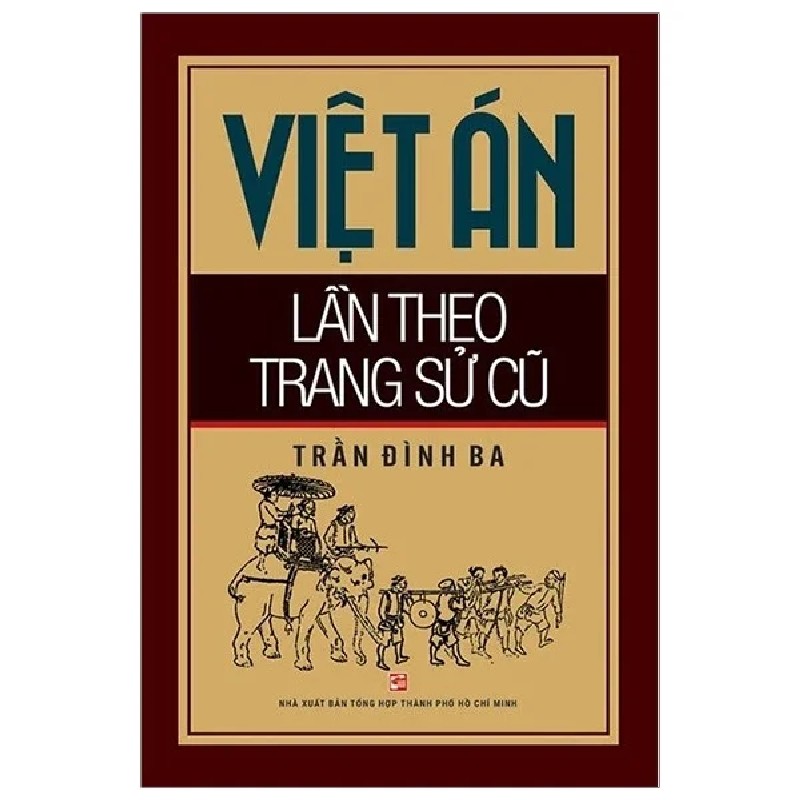 Việt Án Lần Theo Trang Sử Cũ - Trần Đình Ba 186891