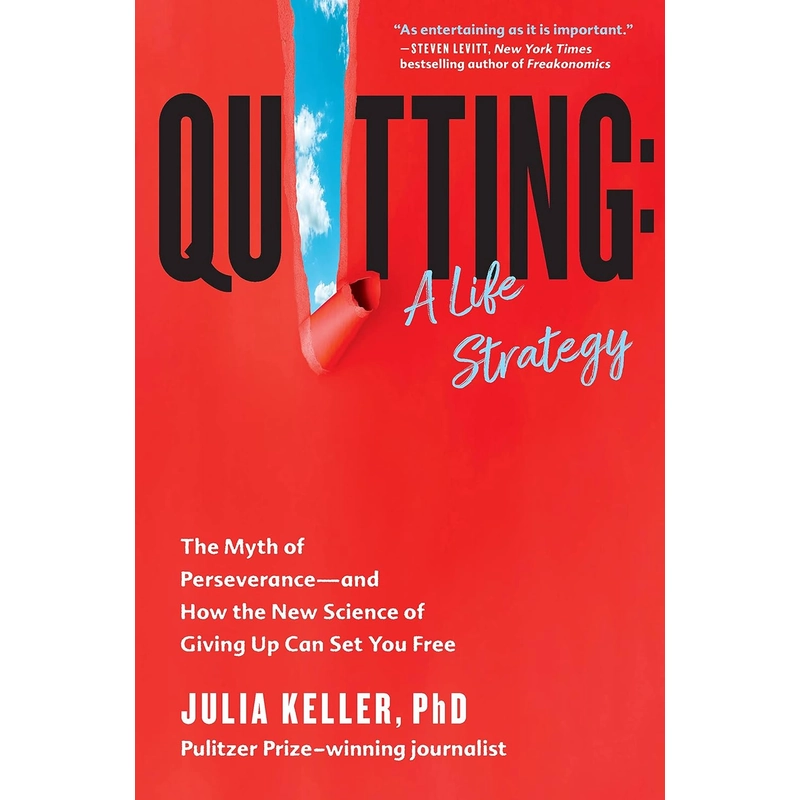 Quitting: A Life Strategy: The Myth of Perseverance 386017