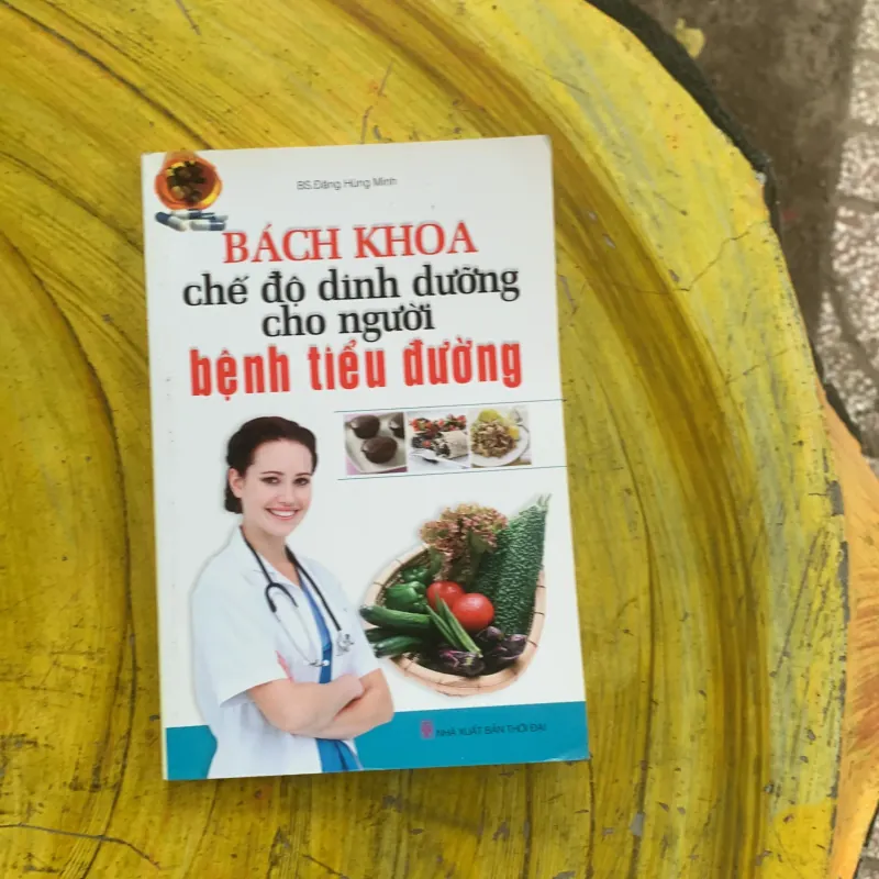 BÁCH KHOA CHẾ ĐỘ DINH DƯỠNG CHO NGƯỜI BỆNH TIỂU ĐƯỜNG- BS. ĐẶNG HÙNG MINH 935140