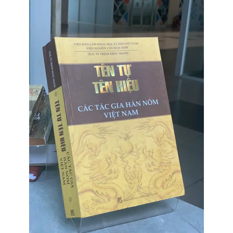 TÊN TỰ TÊN HIỆU CÁC TÁC GIA HÁN NÔM VIỆT NAM - PGS. TS. TRỊNH KHẮC MẠNH 702058