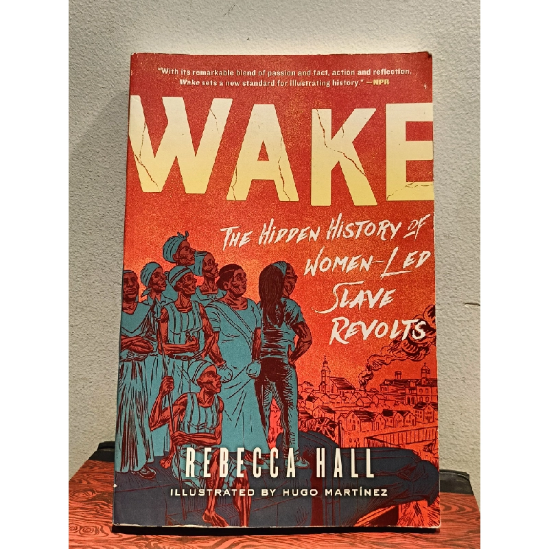 WAKE: The Hidden History of Women-Led SLave Revolts - Rebecca Hall 456091