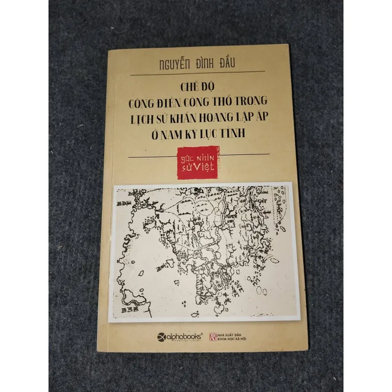 CHẾ ĐỘ CÔNG ĐIỀN CÔNG THỔ TRONG LỊCH SỬ KHẨN HOANG LẬP ẤP Ở NAM KỲ LỤC TỈNH 993149