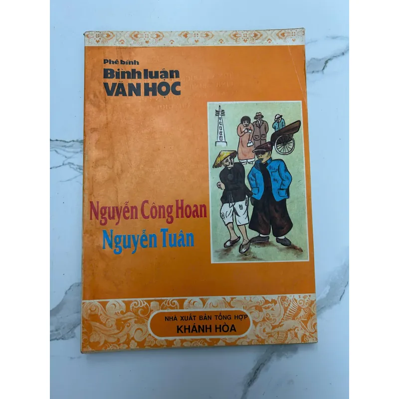 Phê Bình – Bình Luận Văn Học: Nguyễn Công Hoan – Nguyễn Tuân – NXB Khánh Hòa 718223
