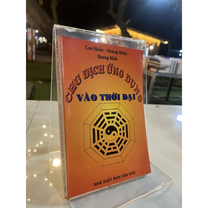 CHU DỊCH ỨNG DỤNG VÀO THỜI ĐẠI - CAO HOÀN, HOÀNG NHÂN, QUANG KHẢI 777576