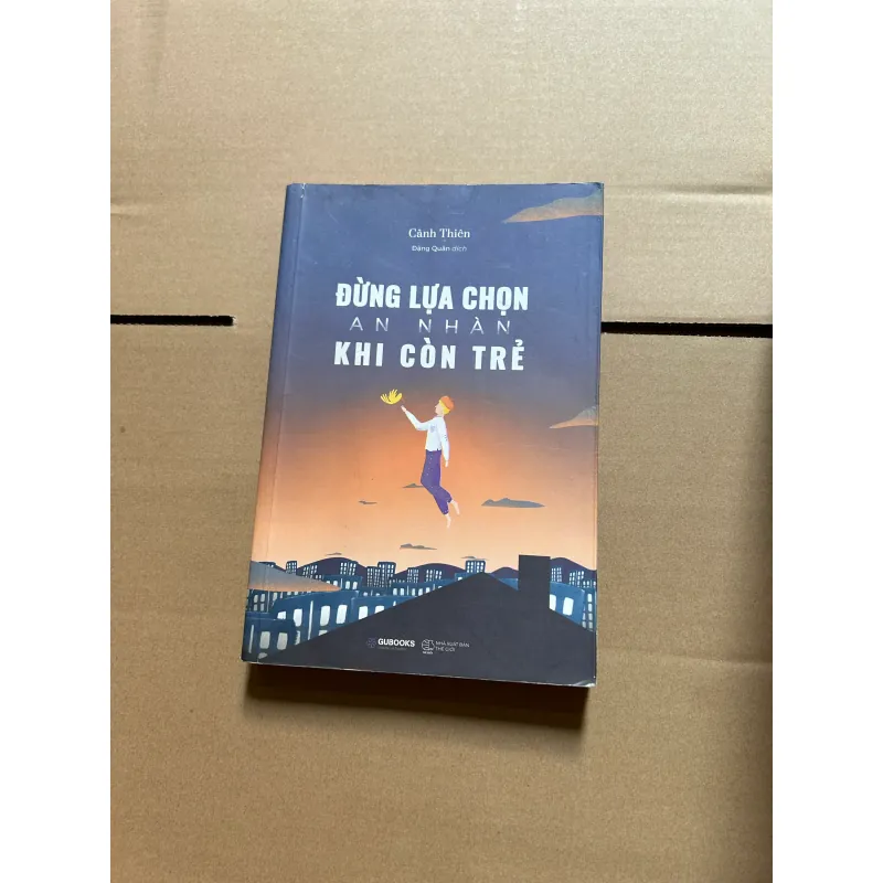 Đừng lựa chọn an nhàn khi còn trẻ 1034207