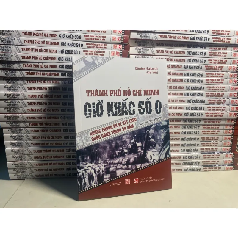 Thành Phố Hồ Chí Minh - Giờ Khắc Số 0 - Những Phóng Sự Về Kết Thúc Cuộc Chiến Tranh 30 Năm -Tác giả: Borries Gallasch -Người Dịch: Dương Đình Bá -NXB:Chính Trị Quốc Gia Sự Thật -Năm XB:2025 -Sách mới STB1252 Blogmeo 27525 584423