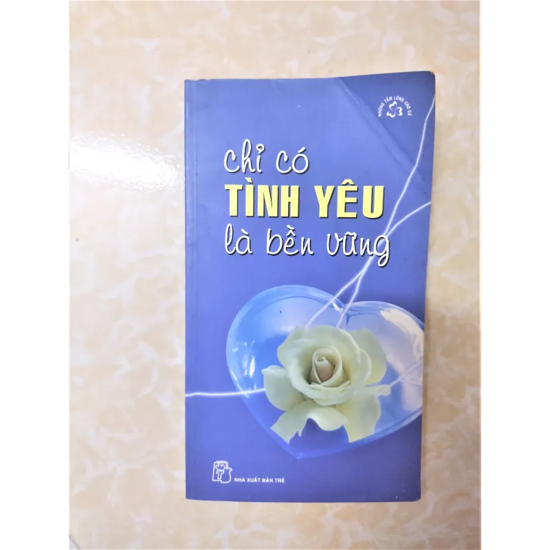 Sách: Chỉ có tình yêu là bền vững - TG: Nhiều tác giả 740539