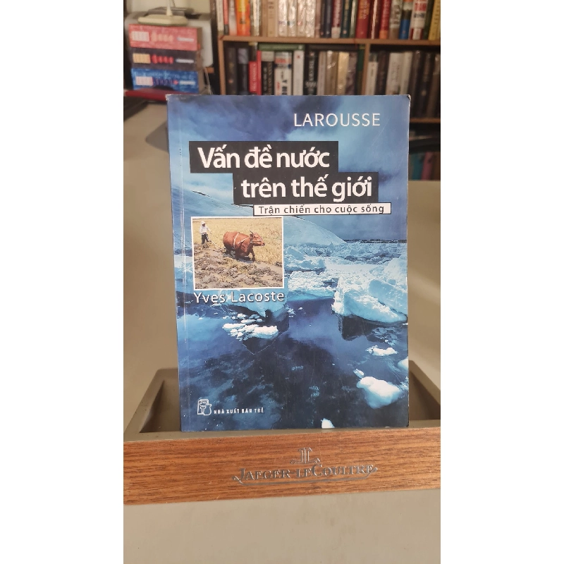 Vấn đề nước trên thế giới -Yves Lacoste 404635