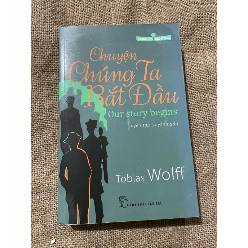 CÁNH CỬA MỞ RỘNG – CHUYỆN CHÚNG TA BẮT ĐẦU Tác giả: Tobias Wolff 570276