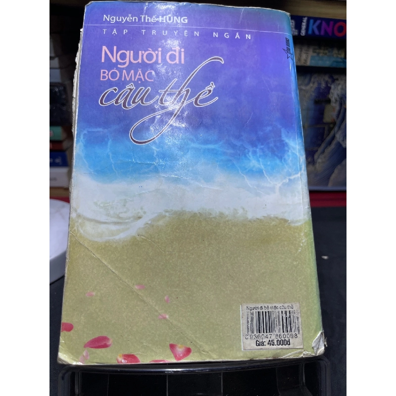 Người đi bỏ mặc câu thề 2010 mới 60% ố bẩn bung gáy nhẹ Nguyễn Thế Hùng HPB0906 SÁCH VĂN HỌC 915279