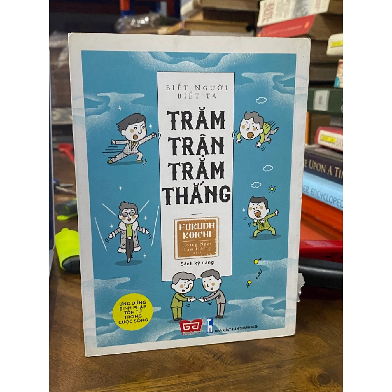 Biết người Biết ta Trăm trận Trăm thắng - Fukuda Koichi ( Hoàng Ngọc Lam Hương dịch ) 454417