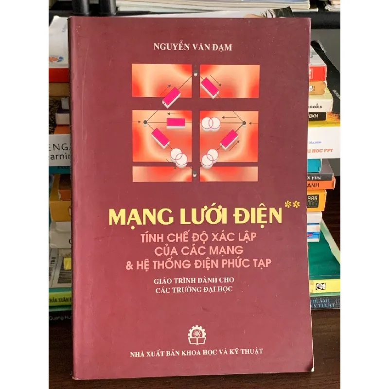 Mạng lưới điện: Tính chế độ xác lập của các mạng & hệ thống điện phức tạp – Nguyễn Văn Đạm 563553