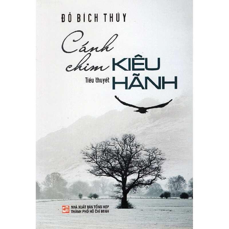 Cánh Chim Kiêu Hãnh - Đỗ Bích Thúy (Mới 100%) Tiểu thuyết, NXB Tổng Hợp TPHCM - SÁCH ĐẠI HỌC 482374
