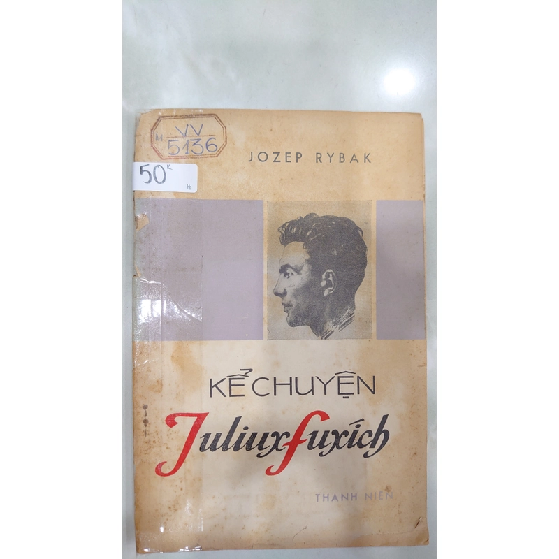 KỂ CHUYỆN JULIUX FUXICH.
Tác giả: Jozep Rybak.
Người dịch: Dương Tất Từ
 274791