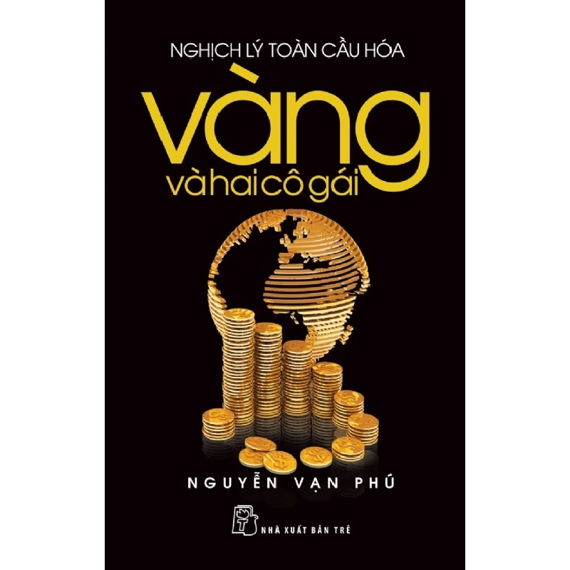 Nghịch Lý Toàn Cầu Hoá – Vàng Và Hai Cô Gái - Nguyễn Vạn Phú ASB.PO Oreka Blogmeo 230225 515335