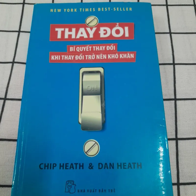 Bí quyết THAY ĐỔI và TẠO DỰNG THAY ĐỔI. Tg. Chip Heath & Dan Heath. Xb Trẻ 2011 706191