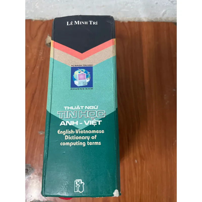 THUẬT NGỮ TIN HỌC ANH - VIỆT ENGLISH - VIETNAMESE DICTIONARY OF COMPUTING TERMS- LÊ M. TRÍ 731122