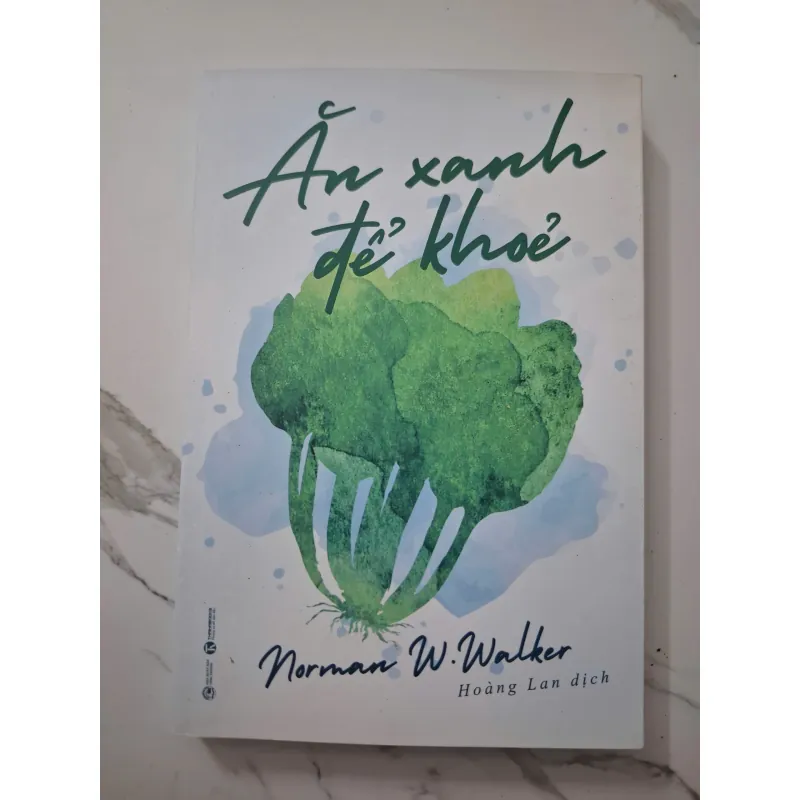Ăn xanh để khỏe - Norman W. Walker - Sức khỏe/Dinh dưỡng 931843